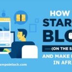 How To Start A Blog That Generates $2892 Monthly in Africa