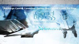 Recharge Camtel Cameroon Online: Buy Camtel Credit For Free