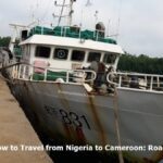 Price and How to Travel from Nigeria to Cameroon by Road or by Boat.
