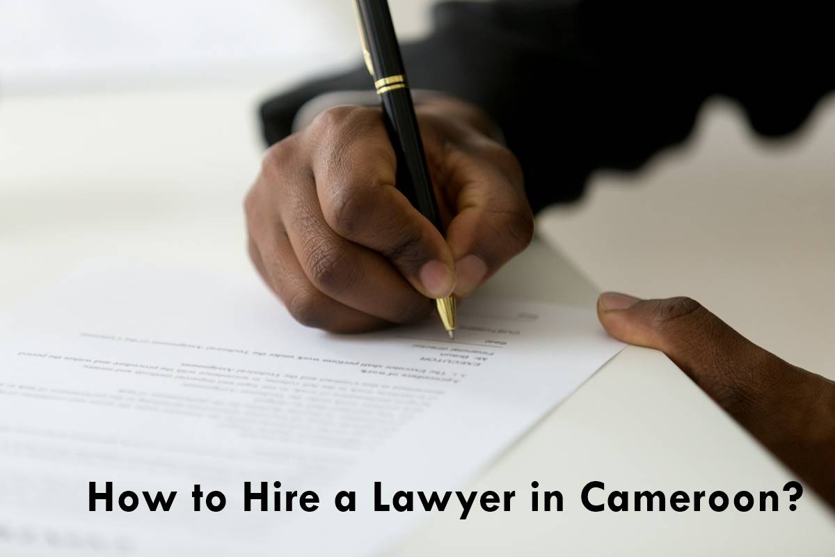 How to Hire or Get a Lawyer in Cameroon?