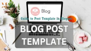 Create, Edit, and Use Post Template in Blogger