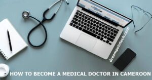 Become a medical doctor in Cameroon