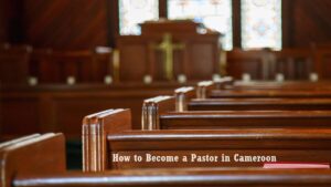 How to Become a Pastor in Cameroon