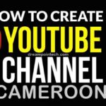 How To Create A YouTube Channel In Cameroon