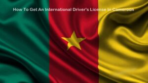 Procedure to Get International Drivers license in Cameroon