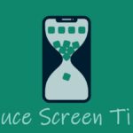 6 Proven Ways to Reduce Your Screen Time