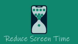 6 Proven Ways to Reduce Your Screen Time
