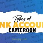 Different Types of Bank Accounts in Cameroon