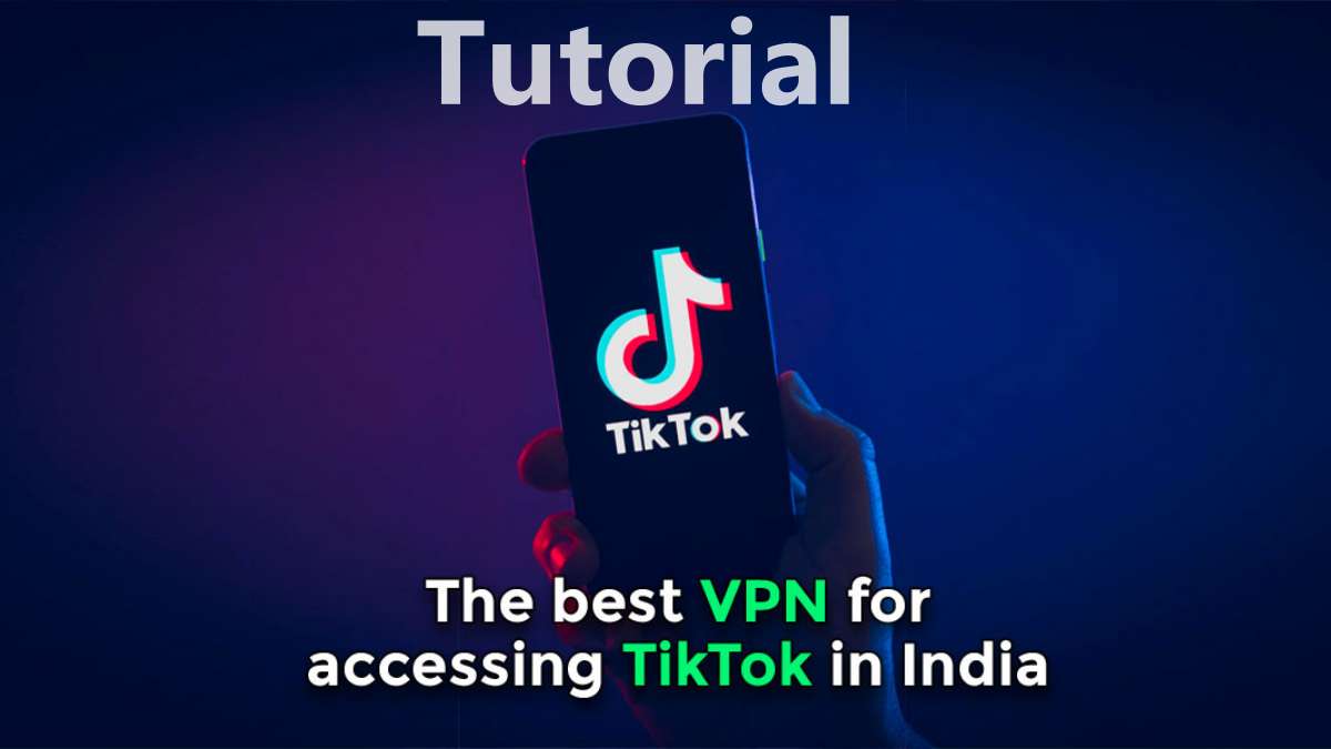 How to Use TikTok in India With VPN After Ban