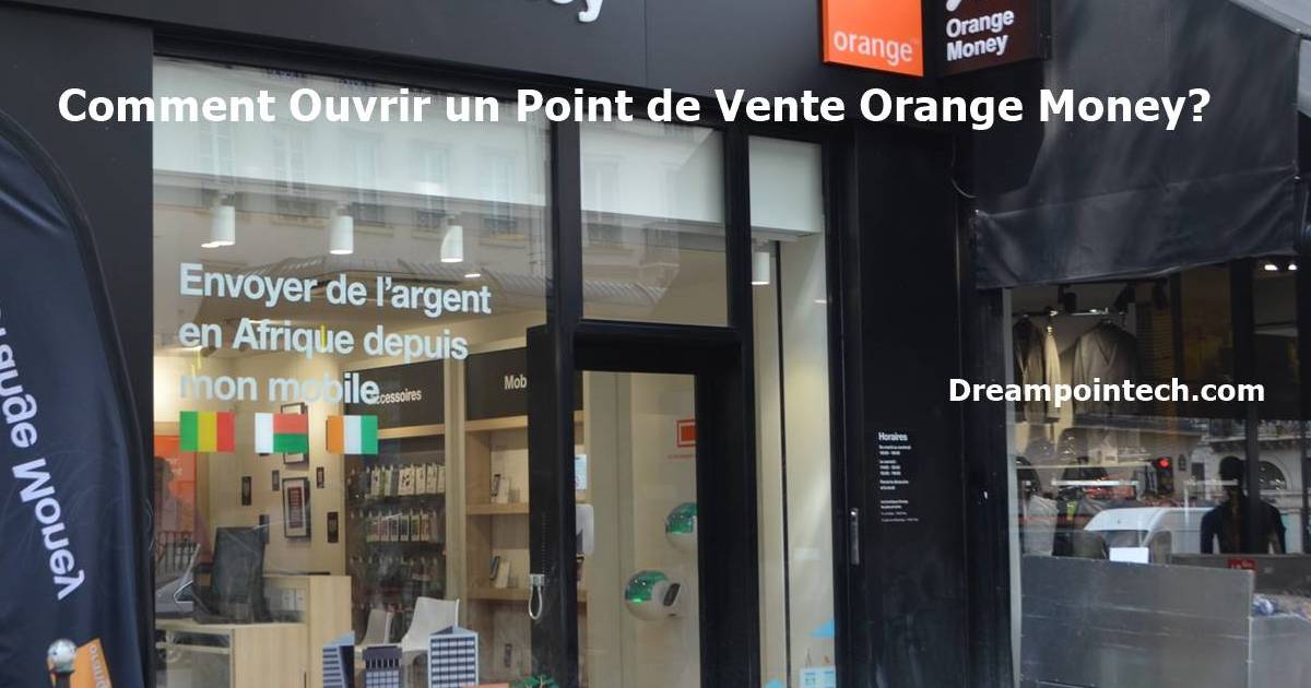 Comment Ouvrir un Point de Vente Orange Money (Partenaire)