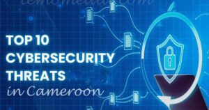 Cybersecurity Vulnerabilities in Cameroon