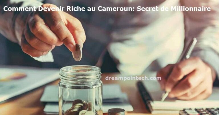 Comment Devenir Riche au Cameroun: Secret de Millionnaire