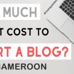 How Much Does It Cost To Start A Blog or Website In Cameroon?