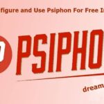 How to Configure and Use Psiphon to Get Free Internet Access