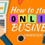 How to Start an Online Business in Cameroon (Lucrative Ideas/Financial Plan). Online E-Commerce Shops in Cameroon.